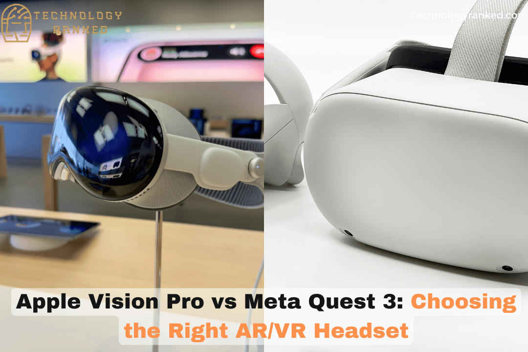 Apple Vision Pro vs Meta Quest 3: Choosing the Right AR/VR Headset